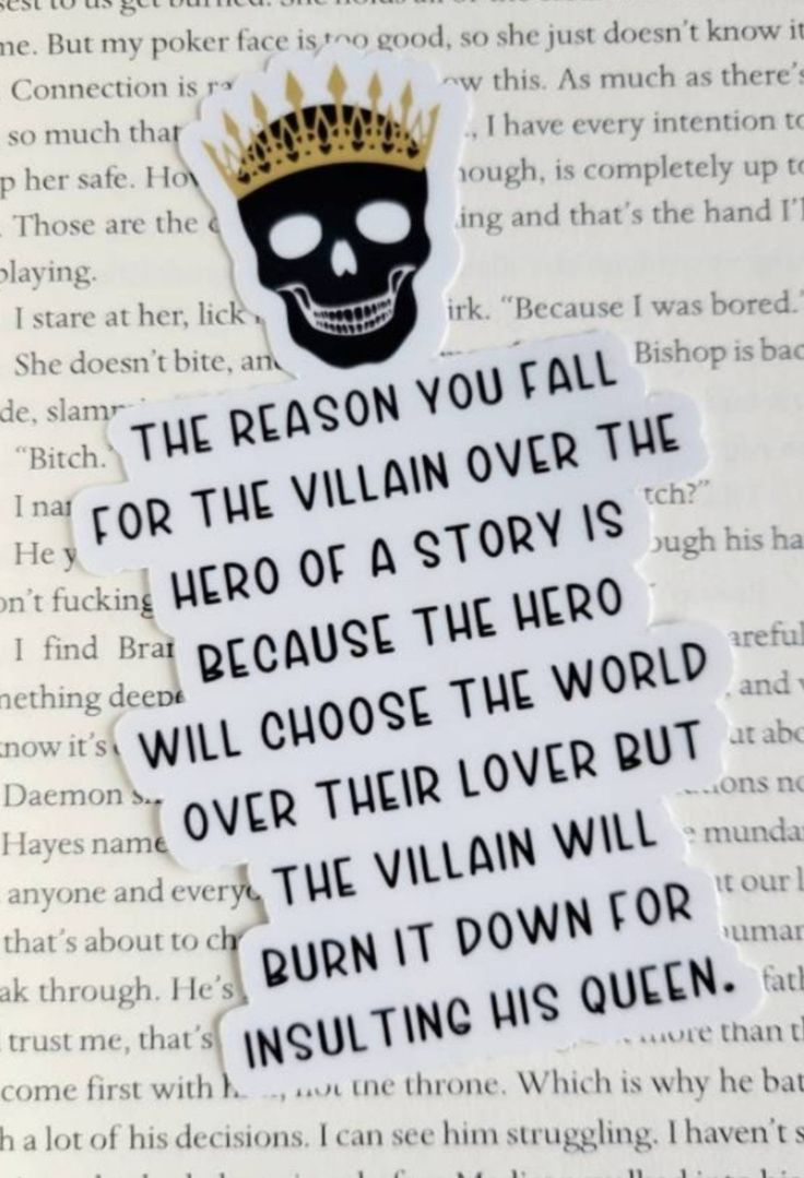 a piece of paper with an image of a skull wearing a crown and the words reason you fall for the villain over the hero of a story is because the hero