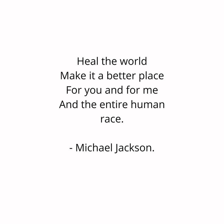 michael jackson quote about being the world make it a better place for you and for me and the entire human race