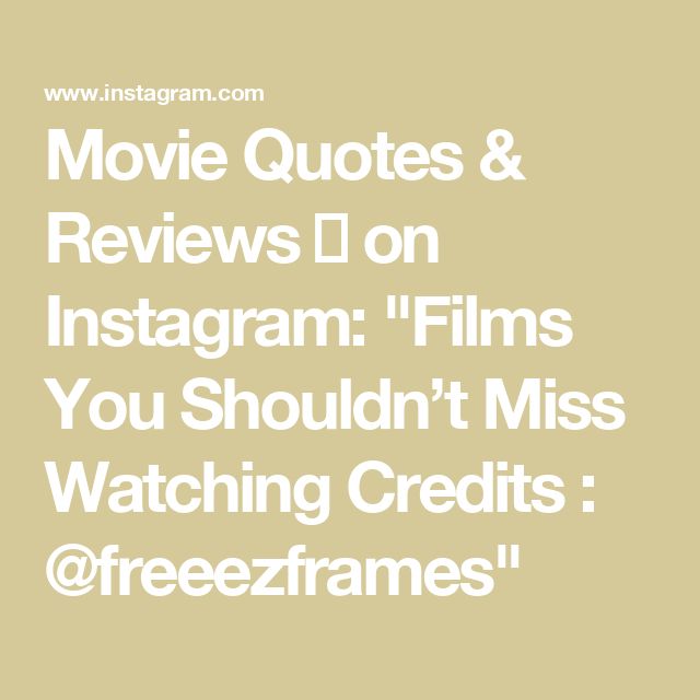 the words movie quotes and movies on instagram films you shouldn't miss watching credits