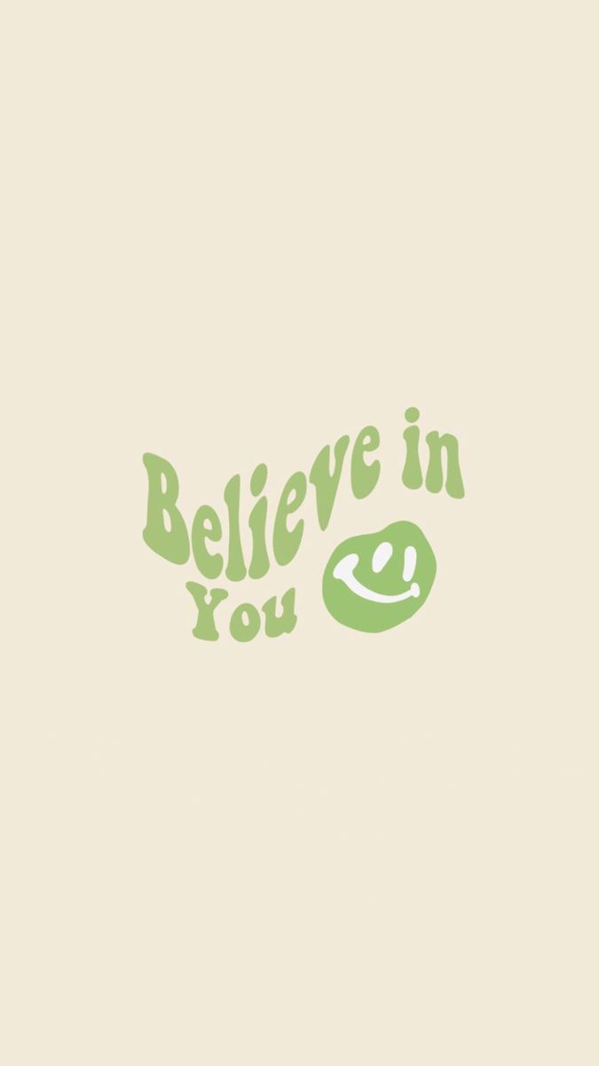 the words believe in you are green on a beige background with an orange smiley face