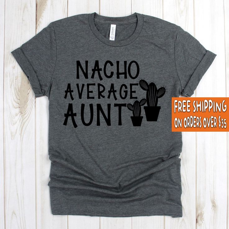 Funny Aunt Tee - Nacho Average Aunt Shirts - Aunt Tee Shirts - Auntie T Shirt - Gift For Auntie Shirts 》》》》FAVORITE OUR SHOP TO GET AMAZING DEALS EVERY WEEK!《《《《 Click Below https://www.etsy.com/shop/GreyisthenewblackCo + Poly/Cotton Blend + Exclusive T-shirt branded unisex tee designed and printed in the USA. + Professionally printed super soft funny and awesome tees. + Our lightweight fitted tees are made from ultra soft ringspun cotton to get that comfortable fit and feel. + Satisfaction guar Kindergarten Teacher Gift, Teacher Tee Shirts, Kindergarten Teacher Gifts, Nana T Shirts, Aunt T Shirts, Kindergarten Teacher Shirts, Auntie Shirts, Class Shirt, Aunt Shirts