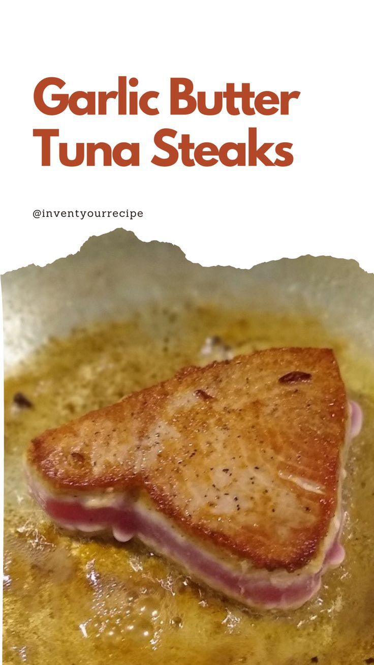 an advertisement for garlic butter tuna steaks in a frying pan with melted oil