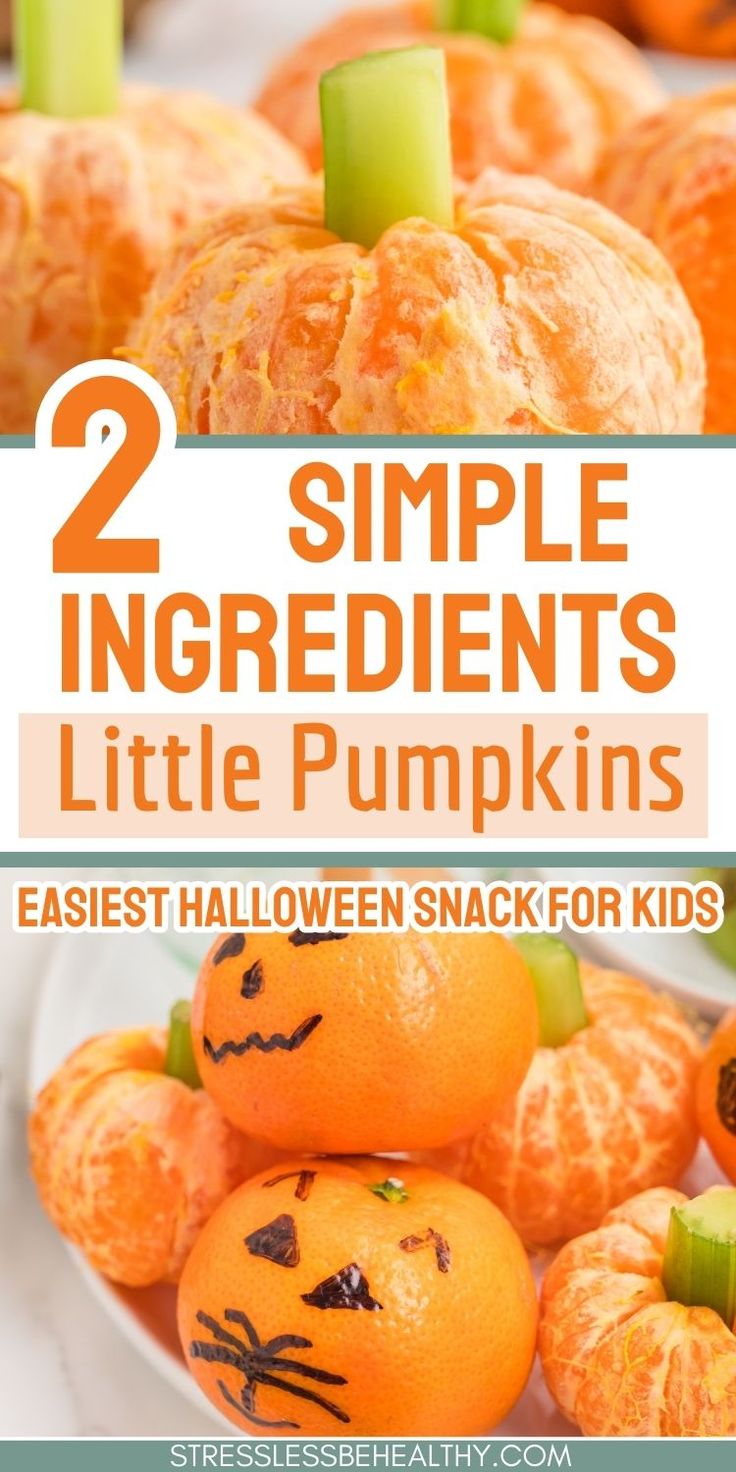 some oranges with faces on them and the words, 2 simple ingredients for little pumpkins