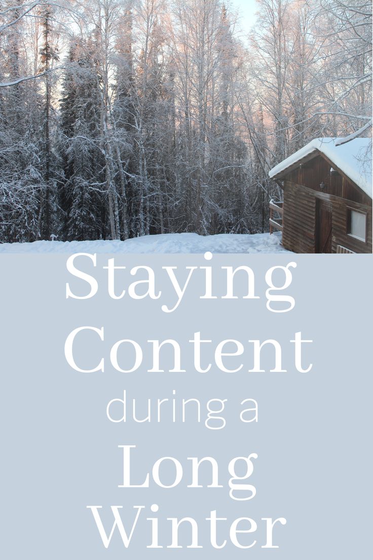 the words staying content during a long winter break are in front of a snowy cabin