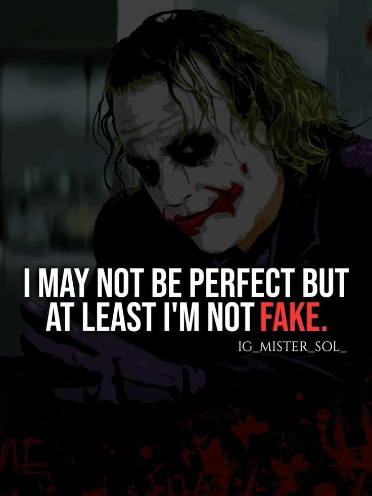 the joker quote from the movie it's not perfect but at least i'm not fake