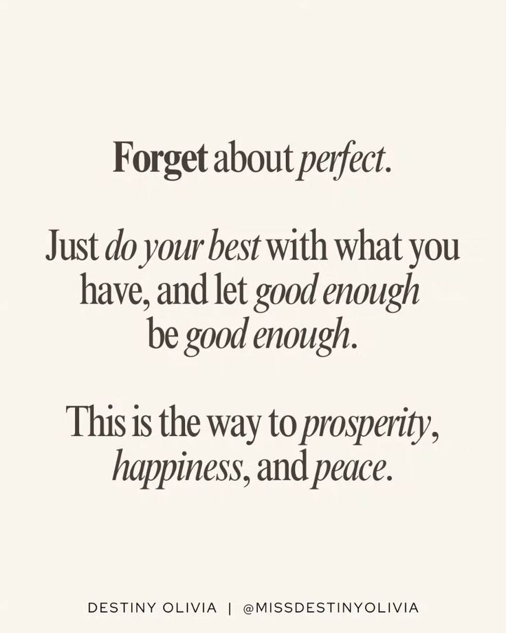 a quote that reads forget about perfect just do your best with what you have, and let good enough be good enough