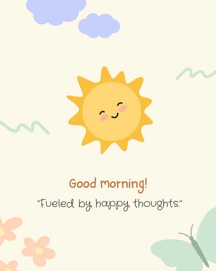 a cartoon sun with the words good morning fueled by happy thoughts on it's face