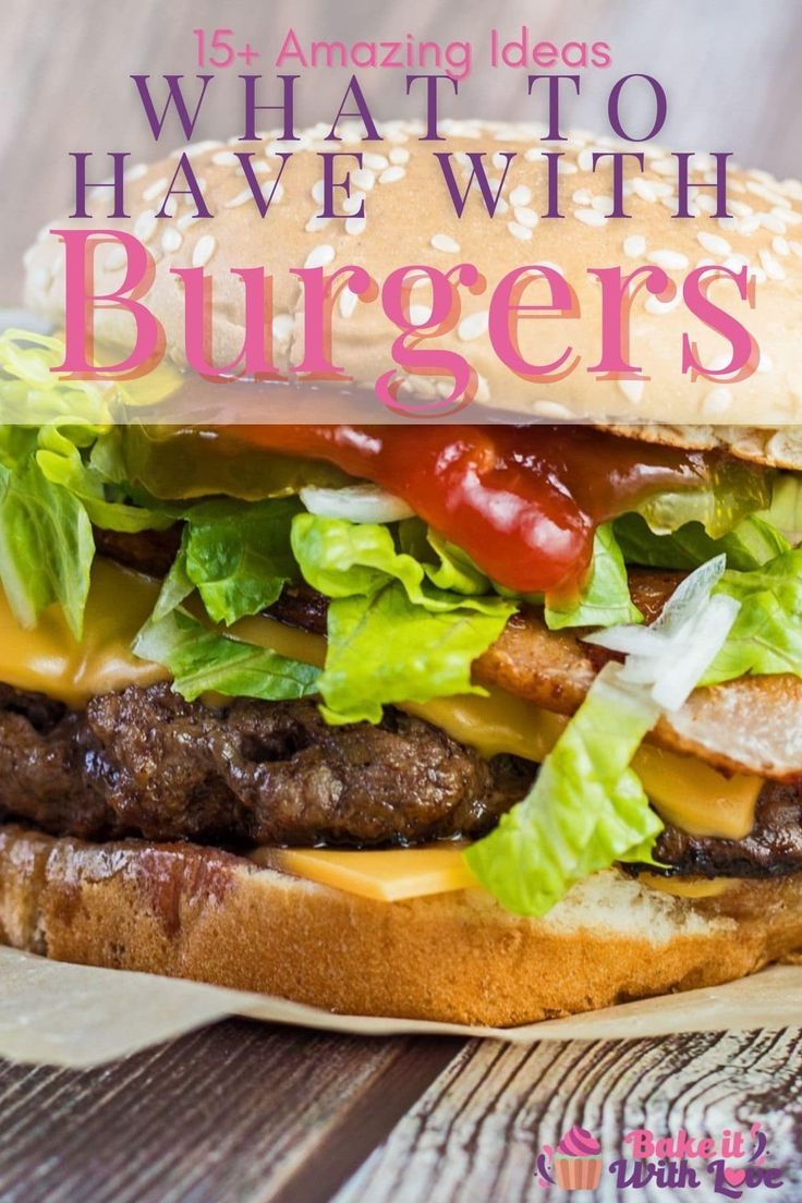 What to serve with burgers pin showing bacon cheeseburger with text header. What Goes Good With Burgers, What To Eat With Burgers Sides, Side Dish With Hamburgers Ideas, What To Serve With Burgers On The Grill, Cheese Burger Side Dishes, Side To Go With Burgers, What To Eat With Burgers, Best Burger Sides Dishes, Sides With Smash Burgers