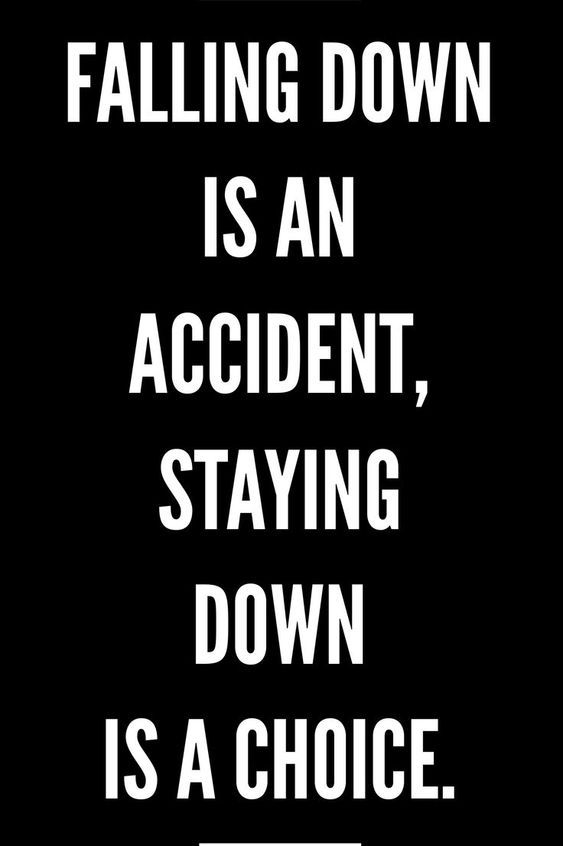 a black and white sign that says falling down is an accident, staying down is a choice