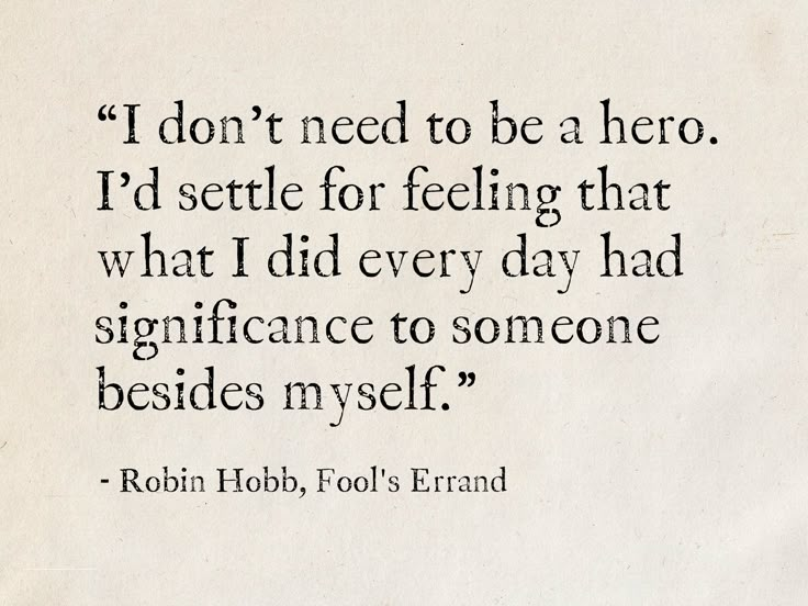 a quote from robin hobb, fool's errand about being afraid to be hero