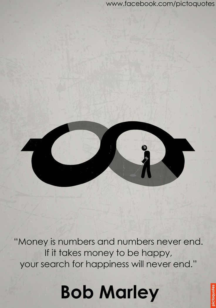 an advertisement for bob marley's book, money is numbers and numbers never end if it takes money to be happy, you search for happiness will never end