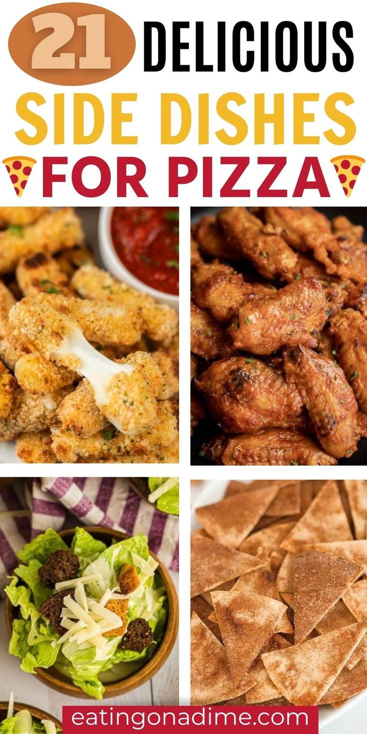 different side dishes for pizza with text overlay that reads 21 delicious side dishes for pizza