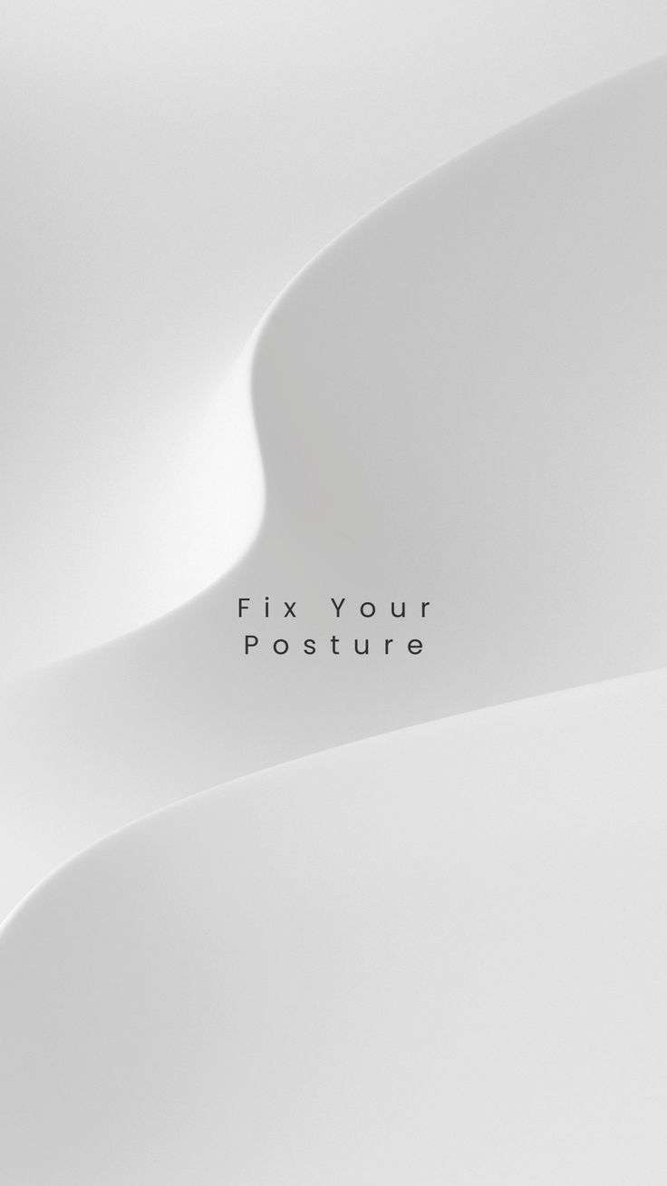 an abstract white background with the words fix your posture