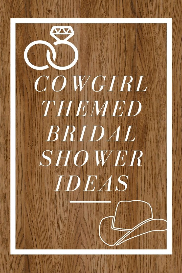 a wooden sign with the words cowgirl themed bridal shower ideas