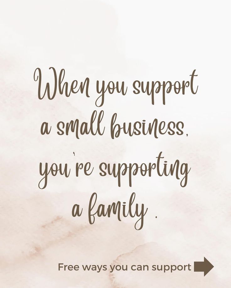 a quote that says when you support a small business, you're supporting a family