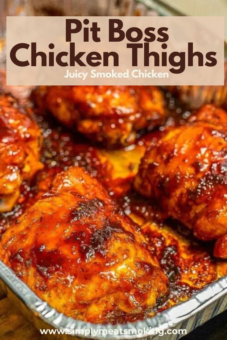 chicken thighs with bbq sauce in a pan on top of a wooden table and text overlay that reads, pit boss chicken thighs