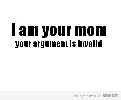 the words i am your mom, your argument is invalid on white paper