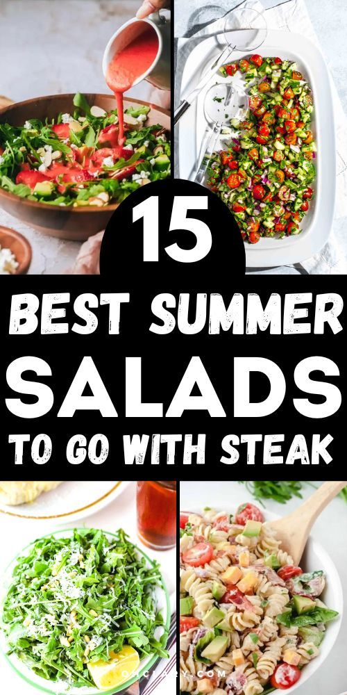 the best summer salads to go with steak or chicken in under 15 minutes and they're delicious