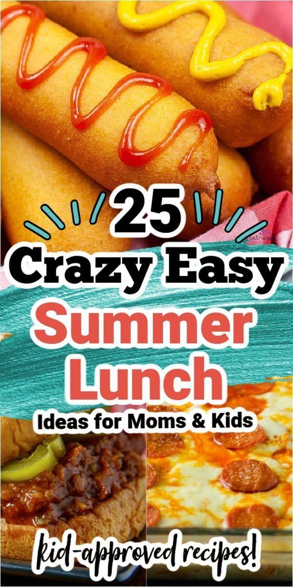 the 25 crazy easy summer lunch ideas for moms and kids that are fun to make