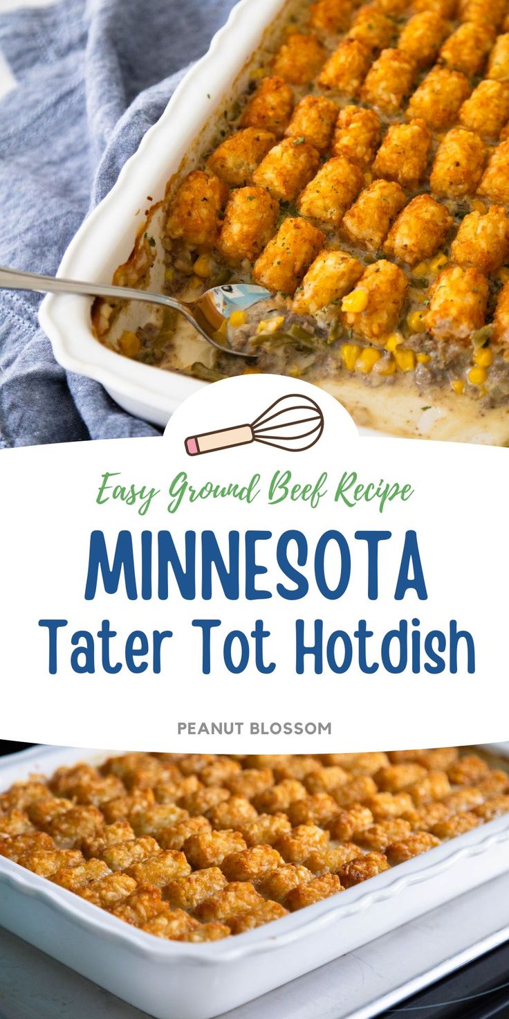 a casserole dish with tater tots in it and the title overlay reads easy ground beef recipe minnesota tater tot tot hotdish