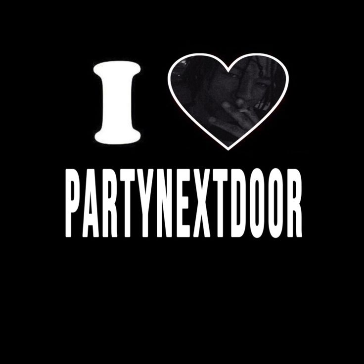 i love partynextdoor on black background with white heart and handwritten text