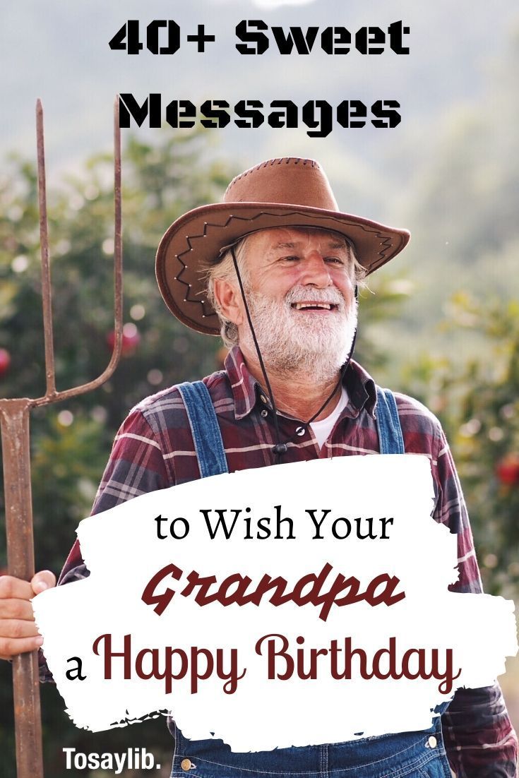 an old man holding a sign that says, 40 + sweet messages to wish your grandpa a happy birthday