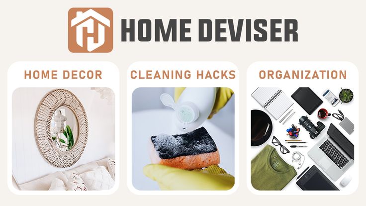 Home Deviser | Decor Ideas, Cleaning Hacks, Home Organization