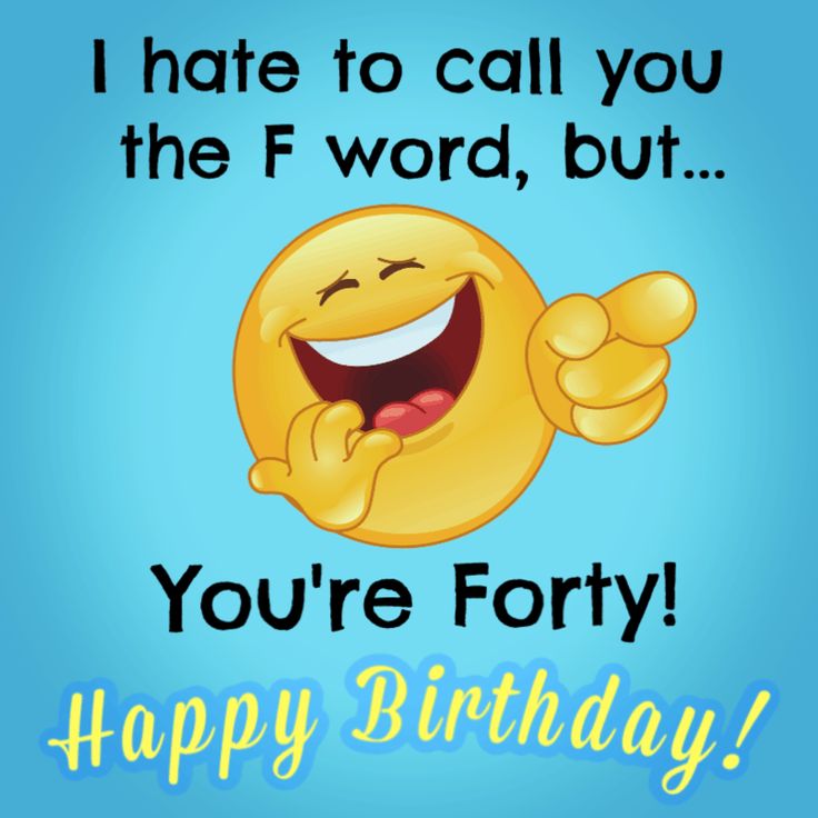 I hate to call you the F word, but... you're forty! Happy Birthday! 40 Birthday Funny Quotes, Happy Birthday 40 Funny Men, Happy 40th Birthday Funny Men, Happy Birthday 40 Funny, Happy 40th Birthday Messages, Funny 40th Birthday Wishes, Funny 40th Birthday Quotes, 40th Birthday Messages, Happy Birthday Humorous