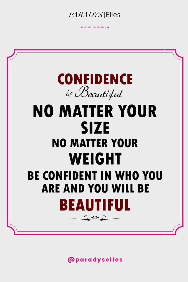 a quote that reads,'confidence is beautiful no matter your size or weight be confident in who you are and you will be beautiful