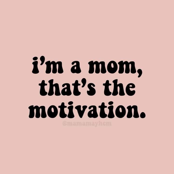 the words i'm a mom that's the motivation in black on a pink background