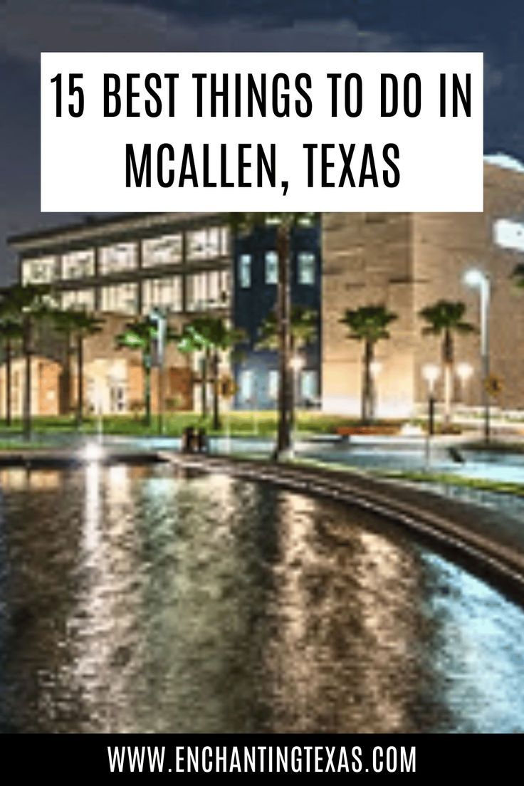 a building with the words 15 best things to do in mcallen, texas