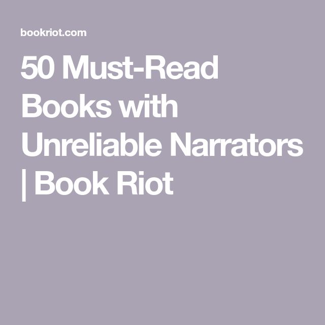 the text reads 50 must - read books with unrefiable narrators / book riot