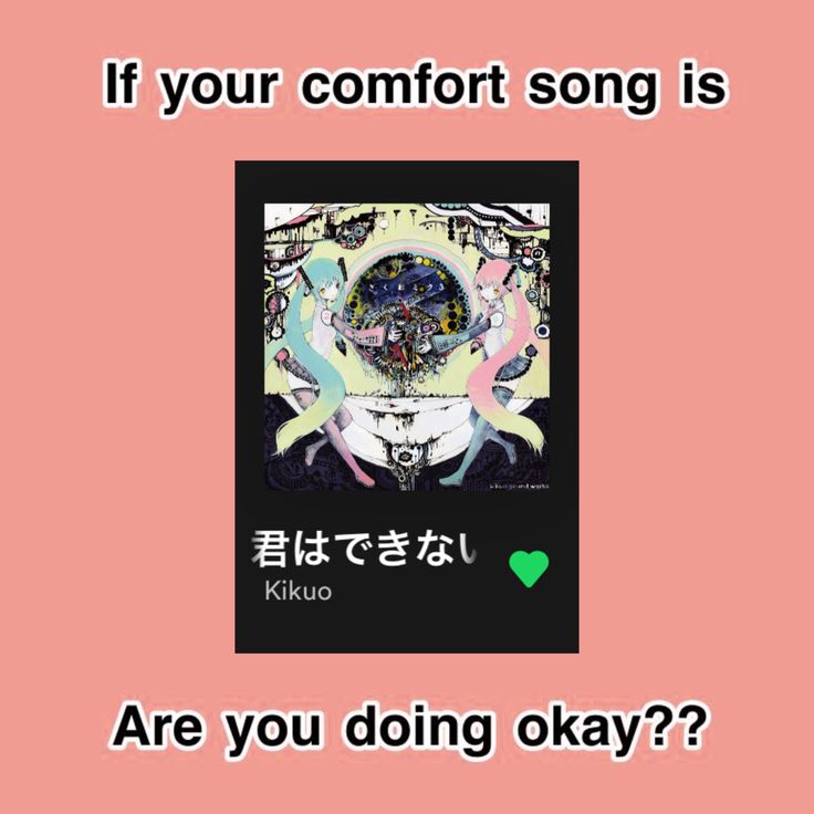 a poster with the words if your comfort song is kikoo on it, are you doing okay?