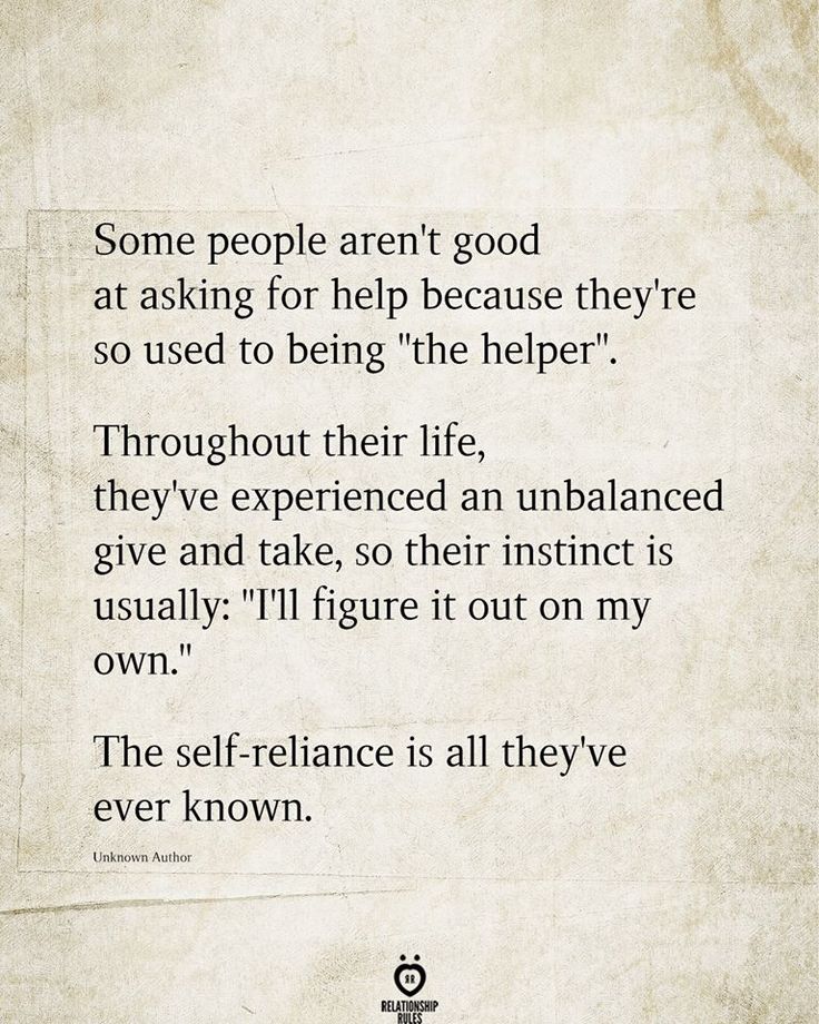 an old paper with the quote some people aren't good at asking for help because they're so used to being the help