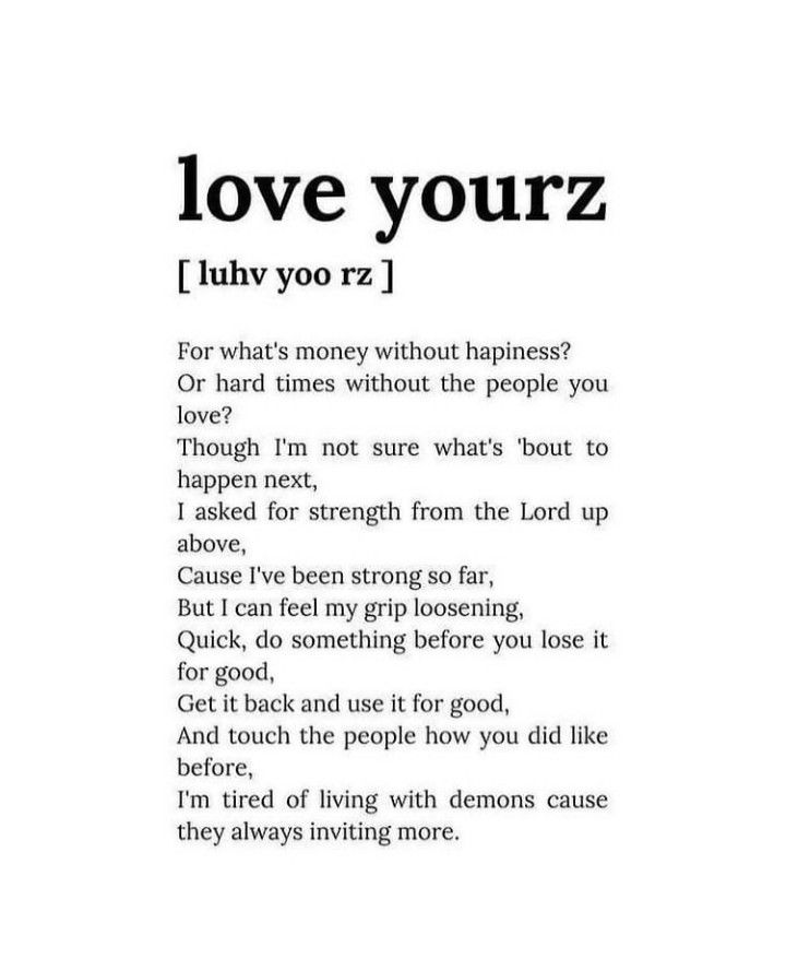 a poem written in black and white with the words love yourz