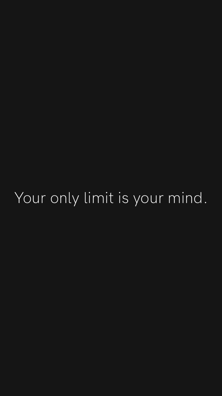 a black background with the words your only limit is your mind