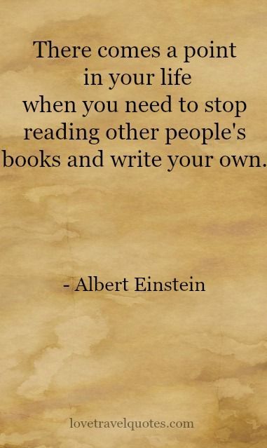 an old paper with the quote, there comes a point in your life when you need to stop reading other people's books and write your own