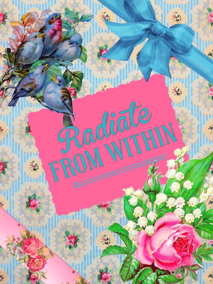 the words radiate from within are surrounded by flowers and blue ribbons on a pink background