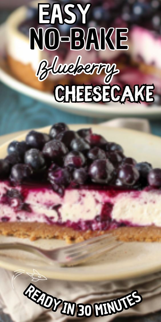 an easy no - bake cheesecake with blueberries is ready in 30 minutes