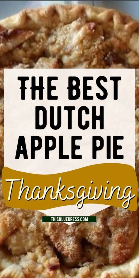 the best dutch apple pie for thanksgiving is in this postcard with text overlay that reads, the best dutch apple pie thanksgiving