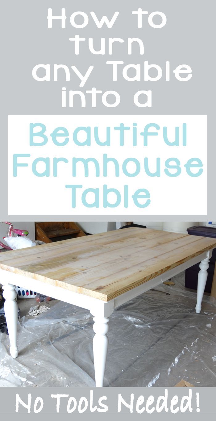 a table with the words how to turn any table into a beautiful farmhouse table no tools needed