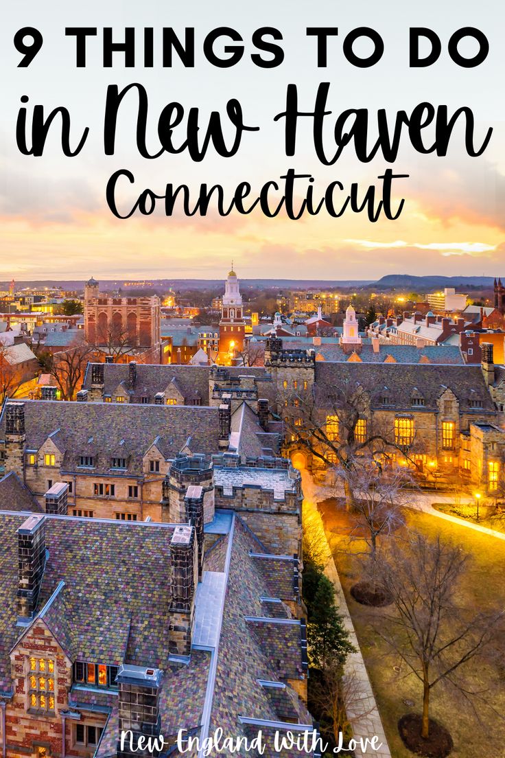 an aerial view of the city with text overlay that reads 9 things to do in new haven, connecticut