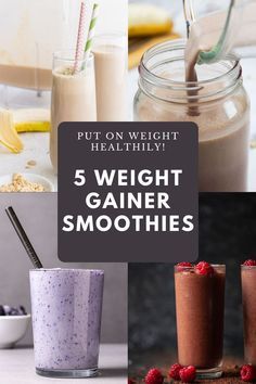 five different smoothies with the words, put on weight healthy 5 weight gainer smoothies