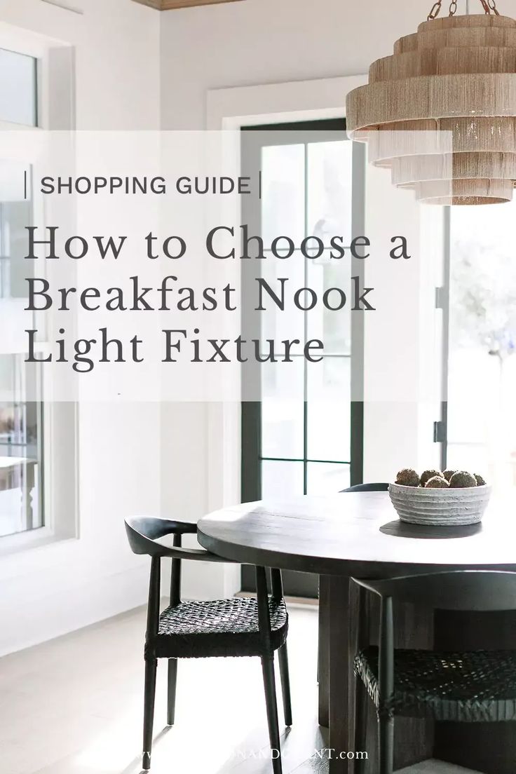 a dining room table and chairs with the text shopping guide how to choose a breakfast nook light fixture