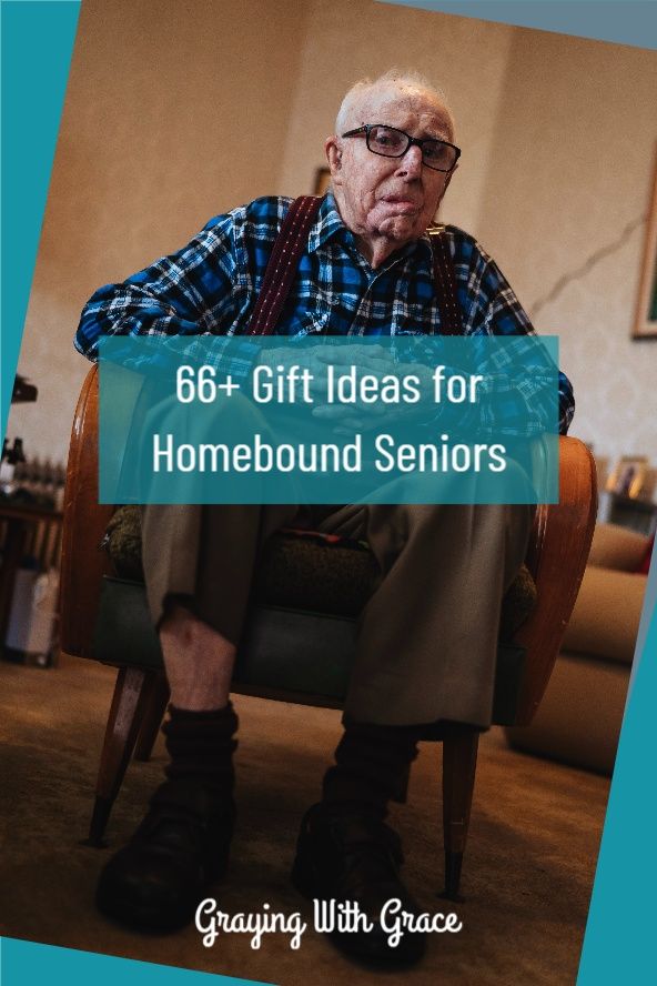 an elderly man sitting in a chair with the words 60 + gift ideas for homebound seniors