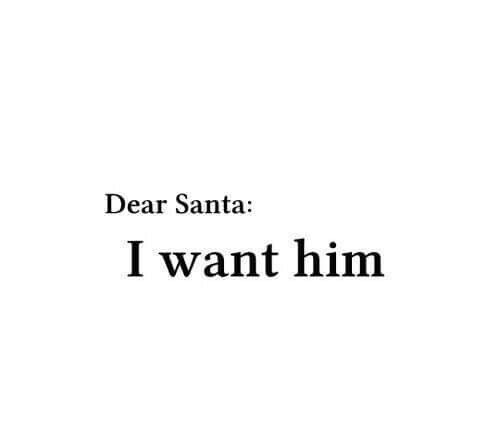 the words dear santa i want him are in black and white