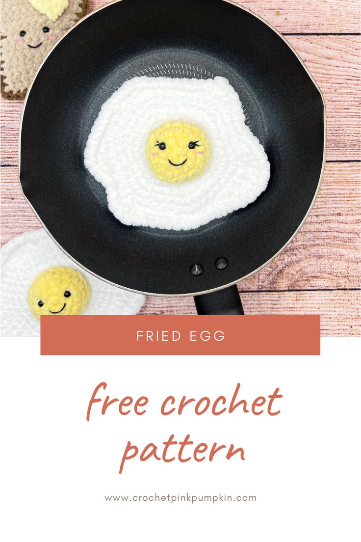 fried egg in a frying pan with the words free crochet pattern on it