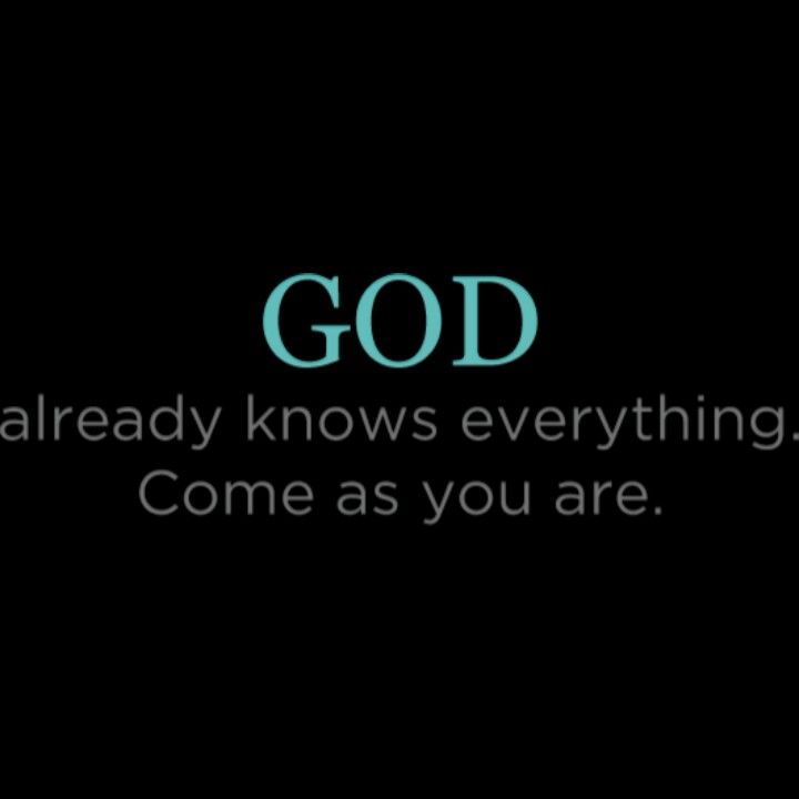 the words god already knows everything, come as you are on a black background with green lettering