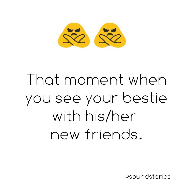 two yellow smiley faces with the words that moment when you see your bestie with his / her new friends