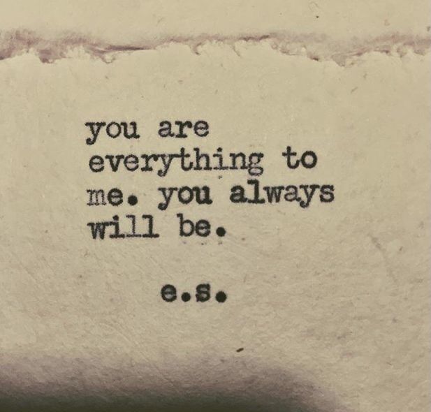 an old typewriter with the words you are everything to me, you always will be